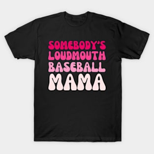 Somebody's Loudmouth baseball Mama, baseball Mothers Day T-Shirt